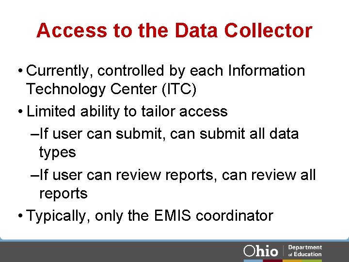 Access to the Data Collector • Currently, controlled by each Information Technology Center (ITC)