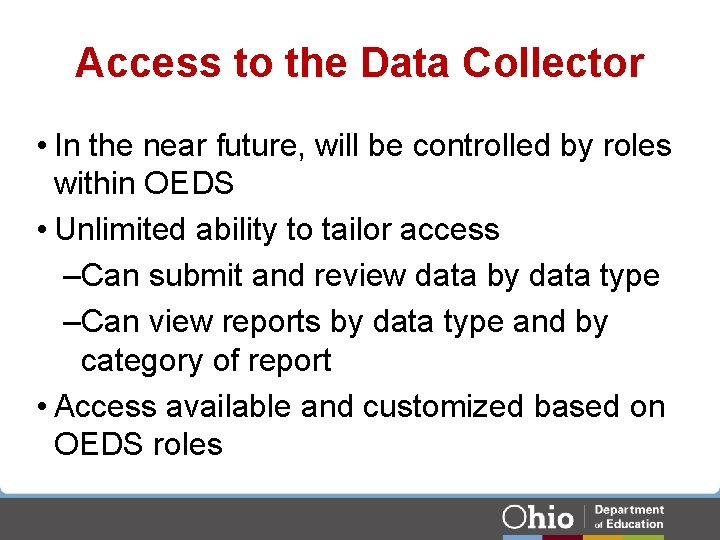 Access to the Data Collector • In the near future, will be controlled by