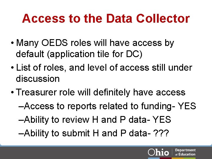 Access to the Data Collector • Many OEDS roles will have access by default