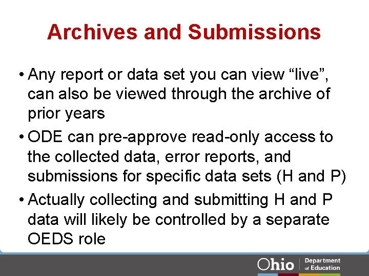 Archives and Submissions • Any report or data set you can view “live”, can