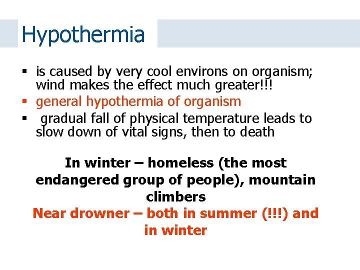 Hypothermia is caused by very cool environs on organism; wind makes the effect much