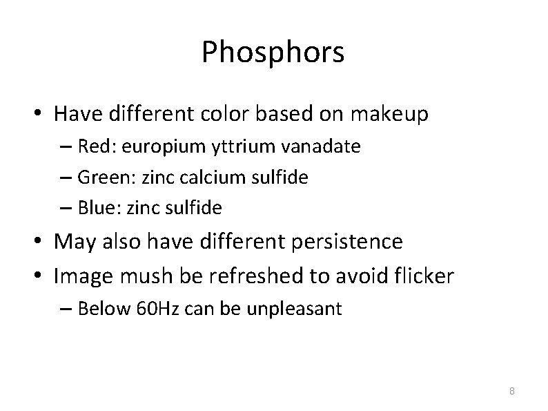 Phosphors • Have different color based on makeup – Red: europium yttrium vanadate –
