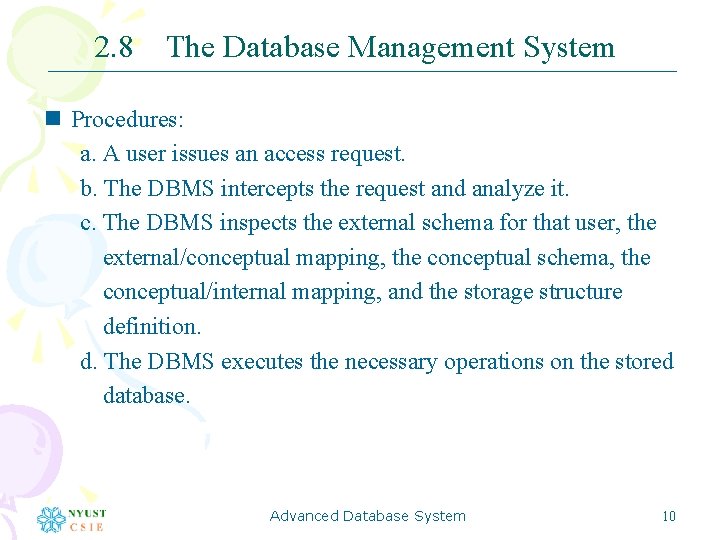 2. 8 The Database Management System n Procedures: a. A user issues an access