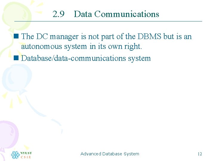 2. 9 Data Communications n The DC manager is not part of the DBMS
