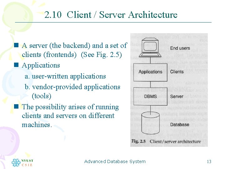 2. 10 Client / Server Architecture n A server (the backend) and a set