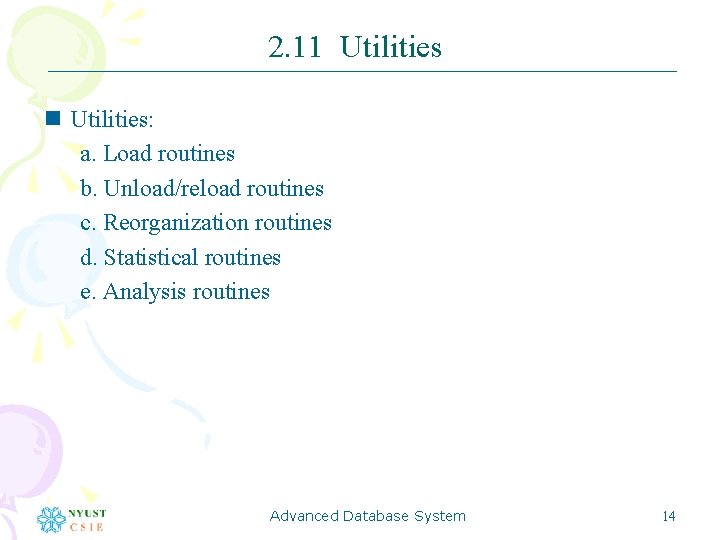 2. 11 Utilities n Utilities: a. Load routines b. Unload/reload routines c. Reorganization routines