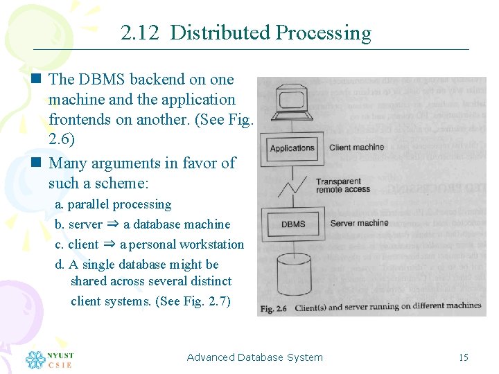 2. 12 Distributed Processing n The DBMS backend on one machine and the application