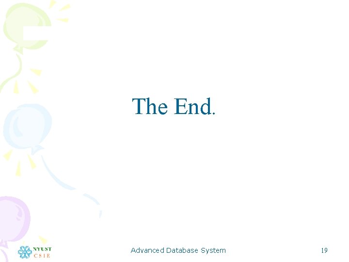 The End. Advanced Database System 19 