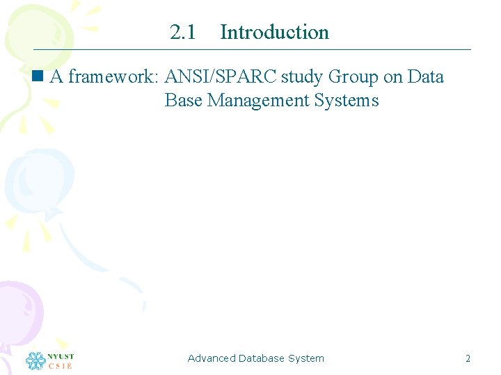 2. 1 Introduction n A framework: ANSI/SPARC study Group on Data Base Management Systems