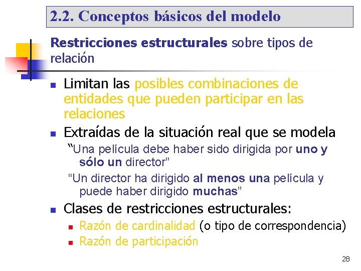 2. 2. Conceptos básicos del modelo Restricciones estructurales sobre tipos de relación Limitan las