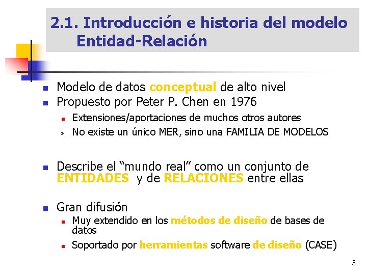 2. 1. Introducción e historia del modelo Entidad-Relación Modelo de datos conceptual de alto