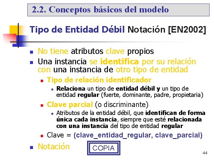 2. 2. Conceptos básicos del modelo Tipo de Entidad Débil Notación [EN 2002] No