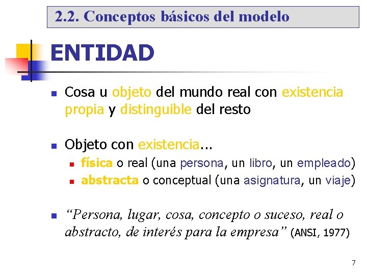 2. 2. Conceptos básicos del modelo ENTIDAD Cosa u objeto del mundo real con