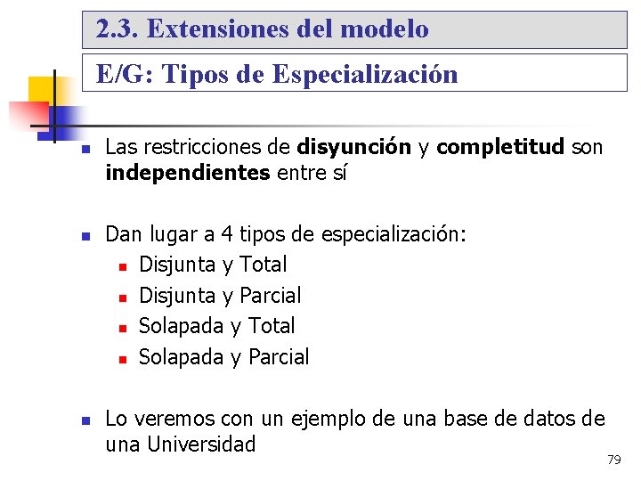 2. 3. Extensiones del modelo E/G: Tipos de Especialización Las restricciones de disyunción y