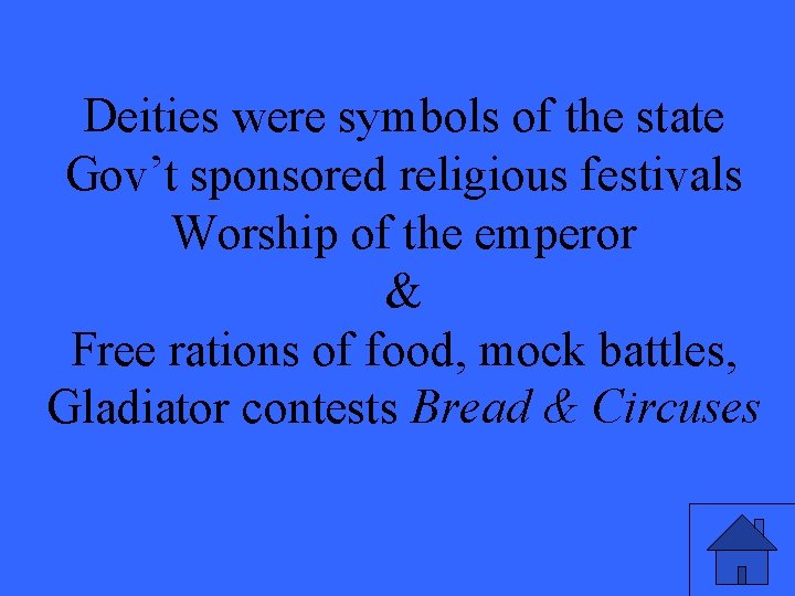 Deities were symbols of the state Gov’t sponsored religious festivals Worship of the emperor