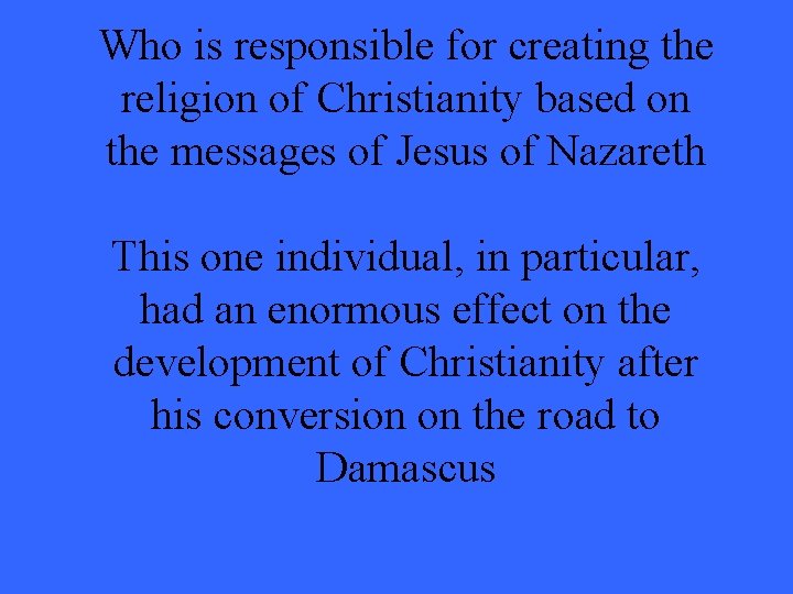 Who is responsible for creating the religion of Christianity based on the messages of