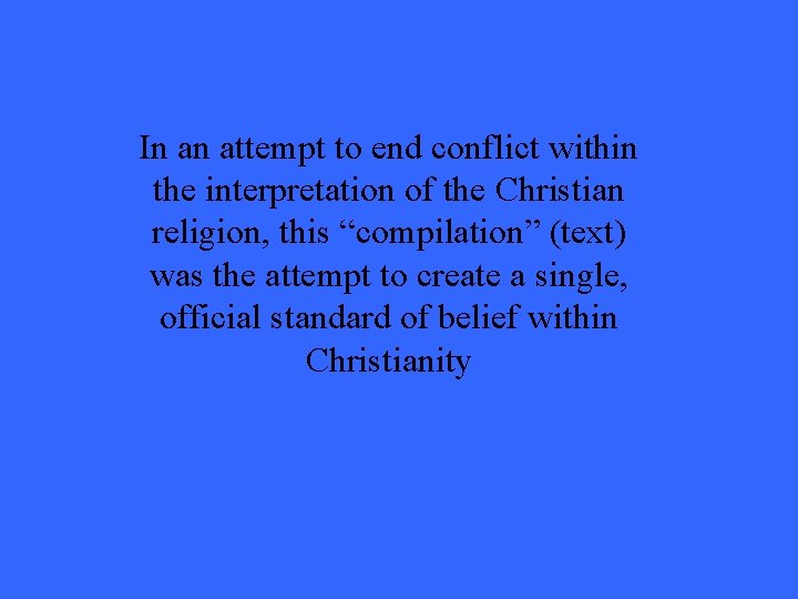 In an attempt to end conflict within the interpretation of the Christian religion, this