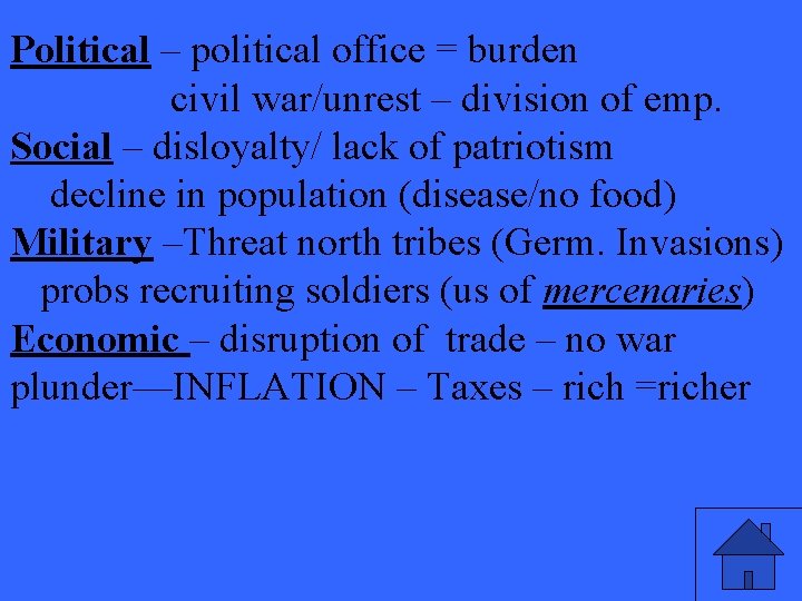 Political – political office = burden civil war/unrest – division of emp. Social –