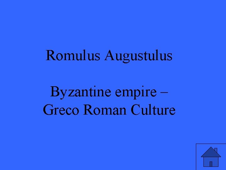 Romulus Augustulus Byzantine empire – Greco Roman Culture 