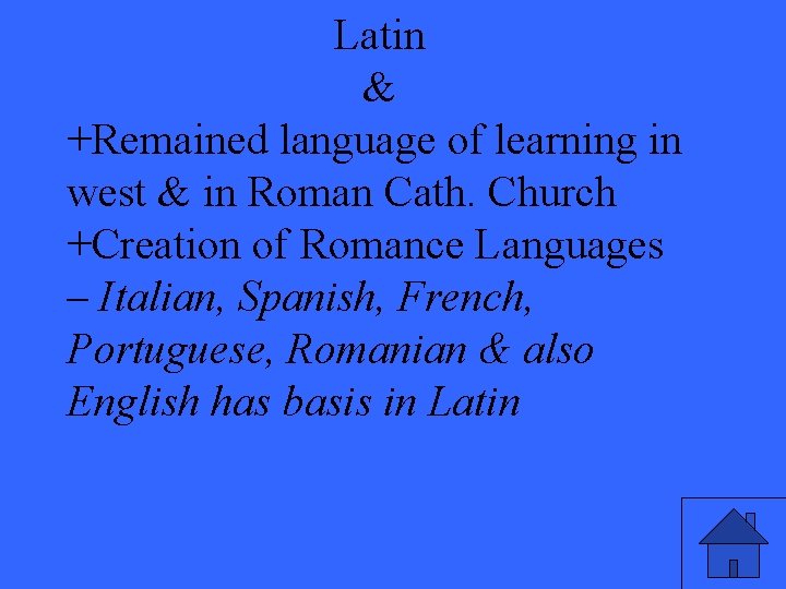 Latin & +Remained language of learning in west & in Roman Cath. Church +Creation