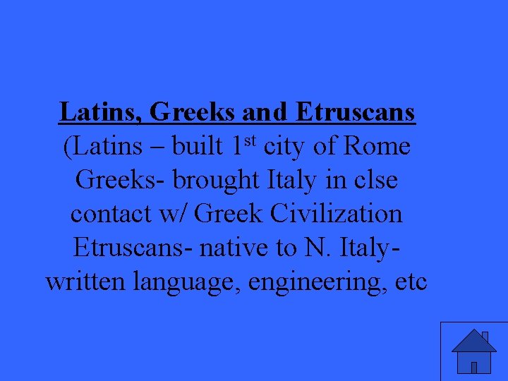 Latins, Greeks and Etruscans (Latins – built 1 st city of Rome Greeks- brought