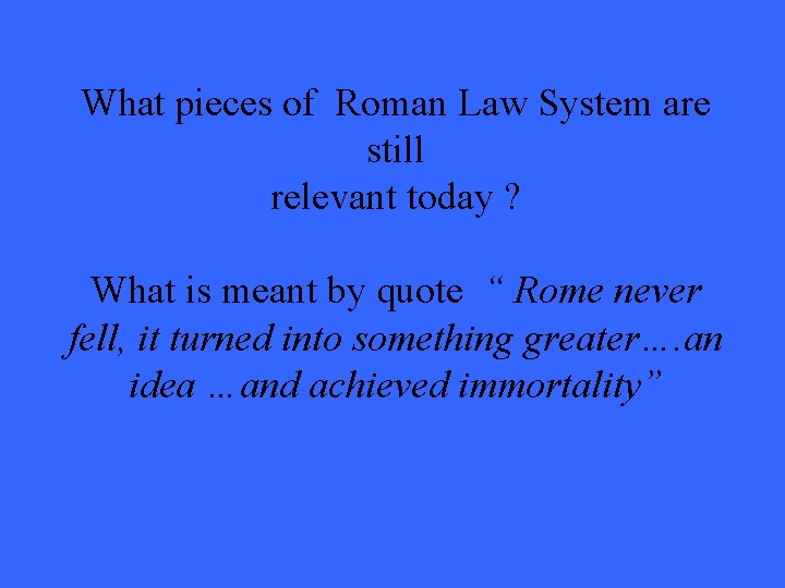 What pieces of Roman Law System are still relevant today ? What is meant