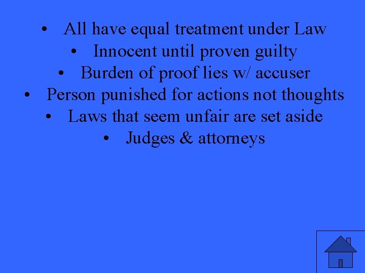  • All have equal treatment under Law • Innocent until proven guilty •