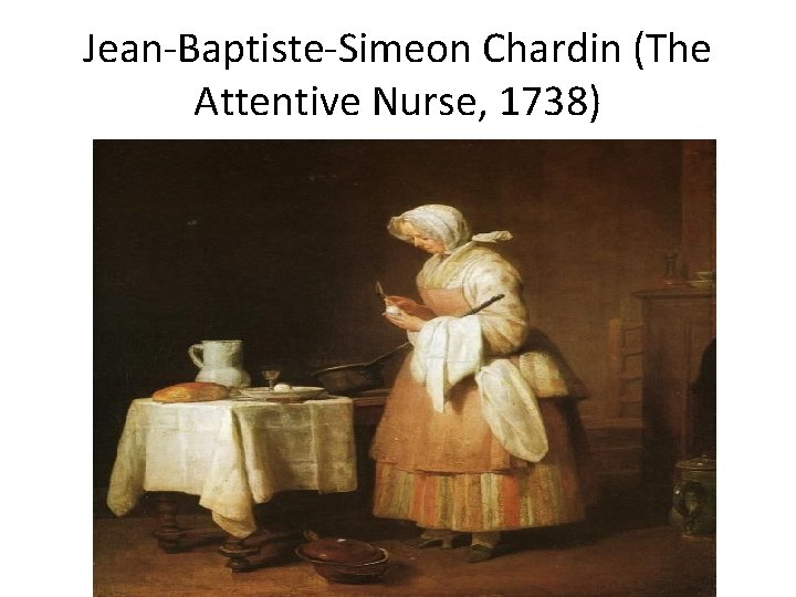 Jean-Baptiste-Simeon Chardin (The Attentive Nurse, 1738) 
