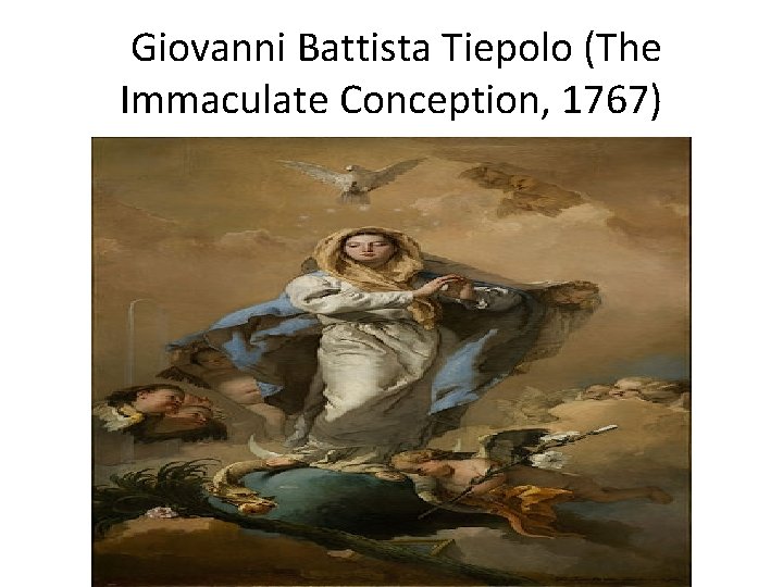 Giovanni Battista Tiepolo (The Immaculate Conception, 1767) 