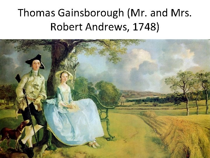 Thomas Gainsborough (Mr. and Mrs. Robert Andrews, 1748) 