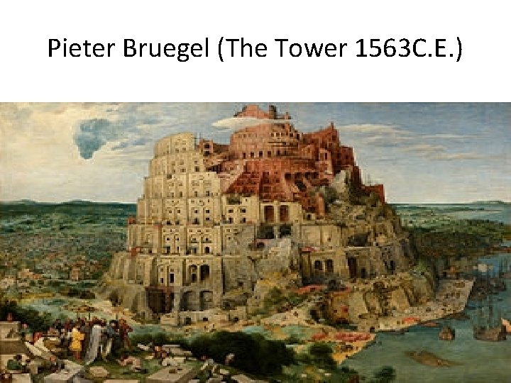 Pieter Bruegel (The Tower 1563 C. E. ) 