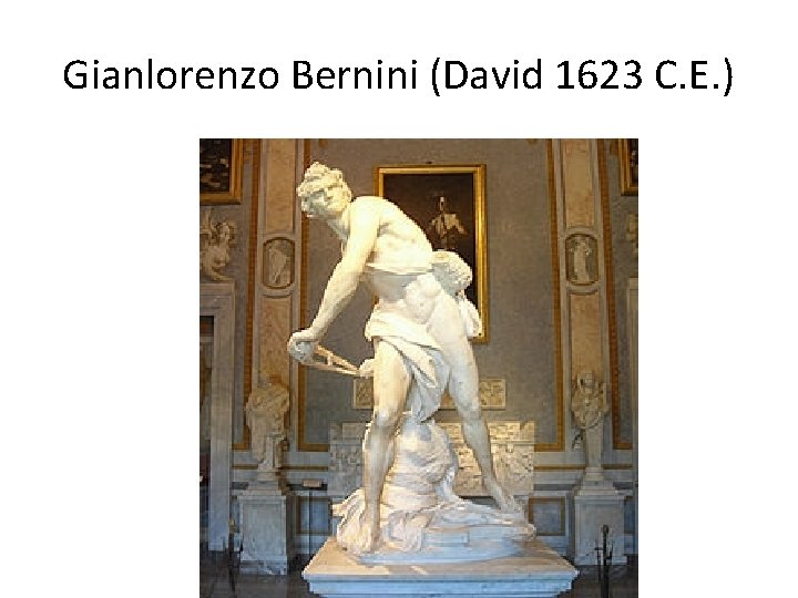 Gianlorenzo Bernini (David 1623 C. E. ) 