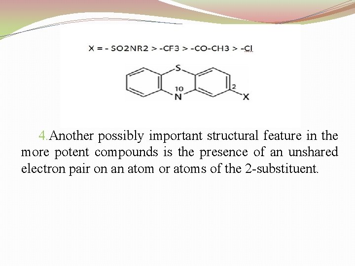 4. Another possibly important structural feature in the more potent compounds is the presence