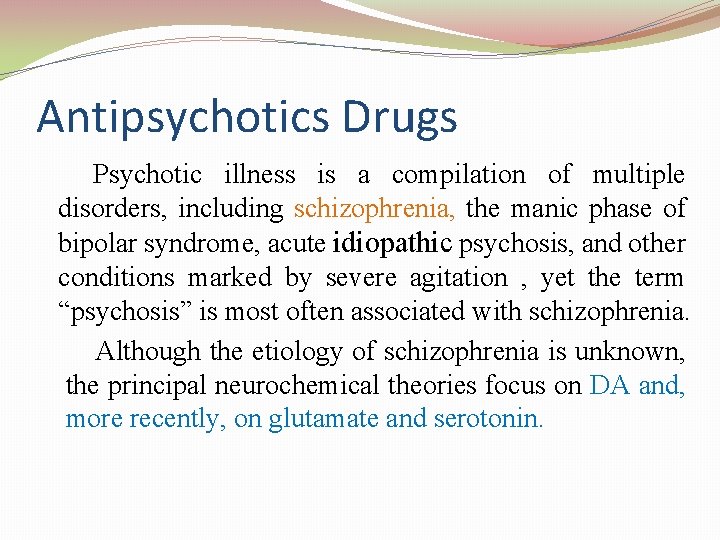 Antipsychotics Drugs Psychotic illness is a compilation of multiple disorders, including schizophrenia, the manic