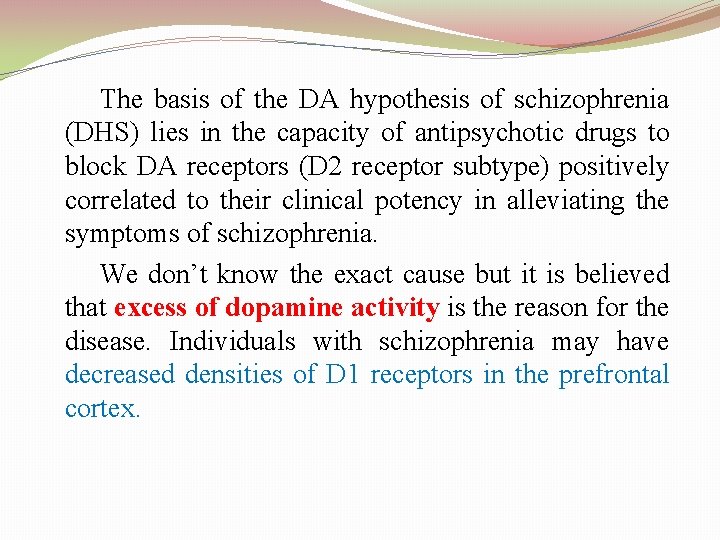 The basis of the DA hypothesis of schizophrenia (DHS) lies in the capacity of