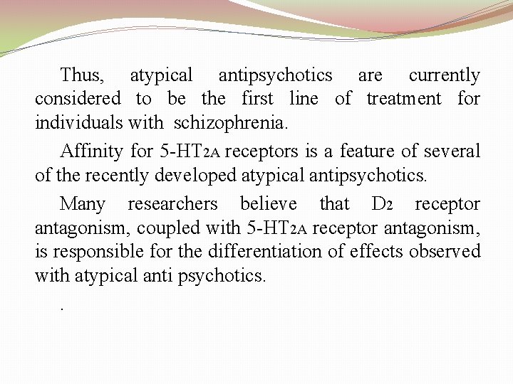 Thus, atypical antipsychotics are currently considered to be the first line of treatment for