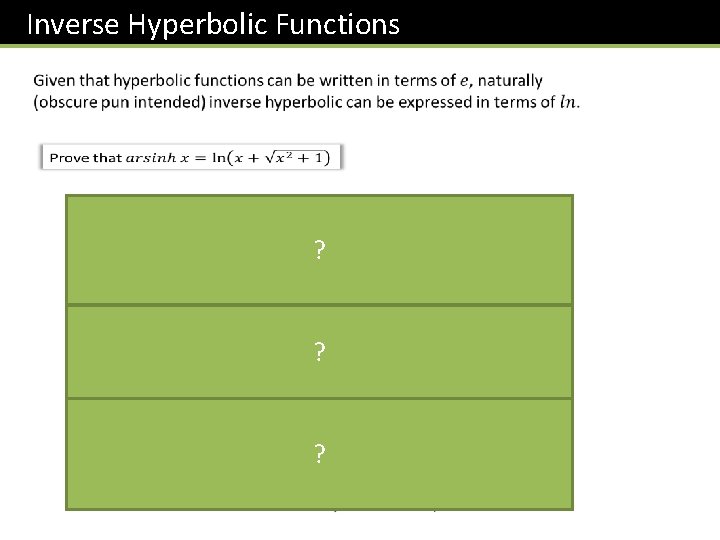 Inverse Hyperbolic Functions ? ? ? 