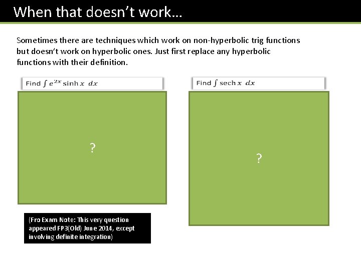 When that doesn’t work… Sometimes there are techniques which work on non-hyperbolic trig functions