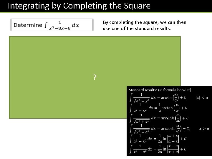 Integrating by Completing the Square By completing the square, we can then use one