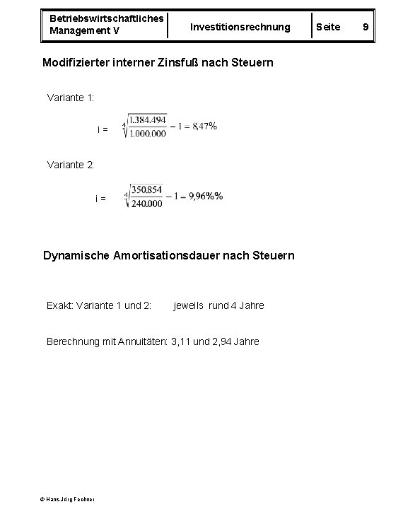 Betriebswirtschaftliches Management V Investitionsrechnung Modifizierter interner Zinsfuß nach Steuern Variante 1: i= Variante 2: