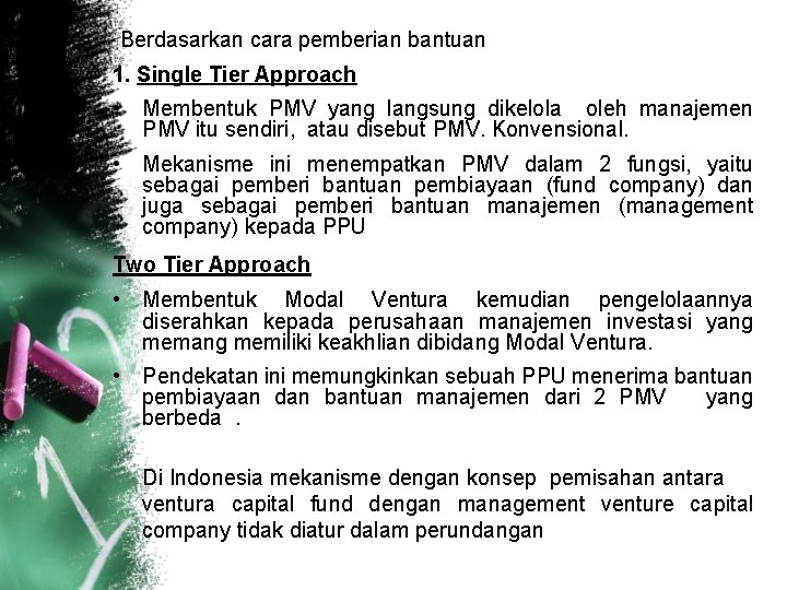 Berdasarkan cara pemberian bantuan 1. Single Tier Approach • Membentuk PMV yang langsung dikelola