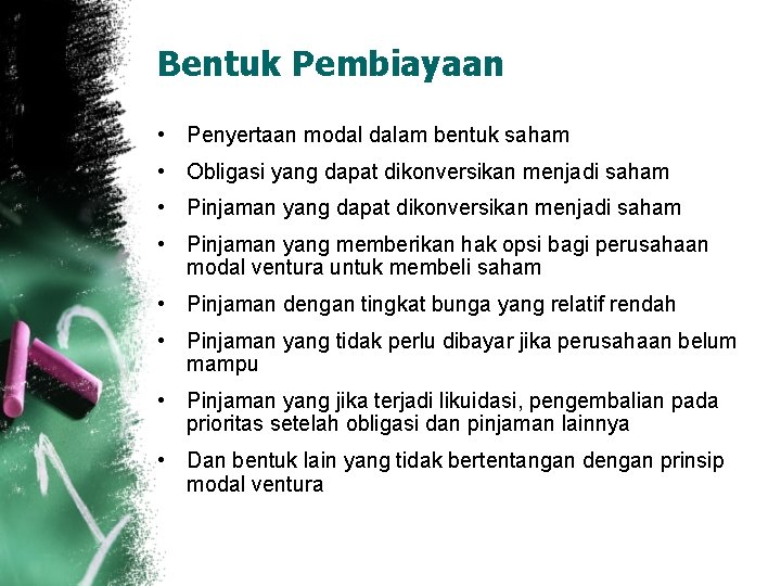 Bentuk Pembiayaan • Penyertaan modal dalam bentuk saham • Obligasi yang dapat dikonversikan menjadi
