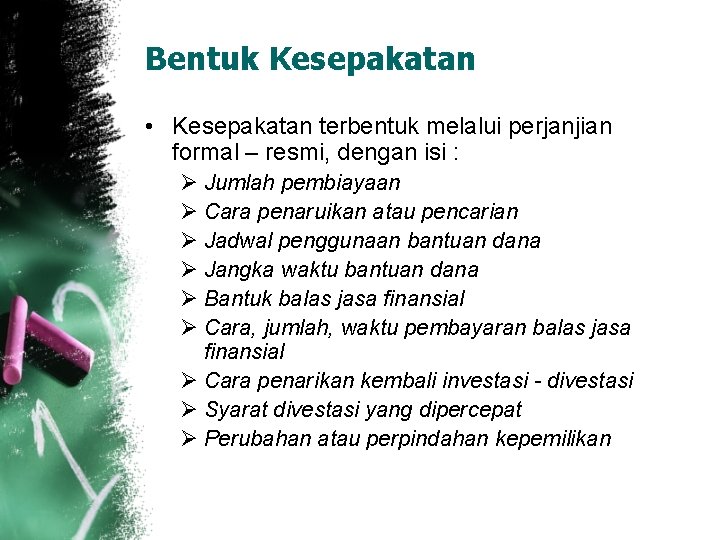 Bentuk Kesepakatan • Kesepakatan terbentuk melalui perjanjian formal – resmi, dengan isi : Ø