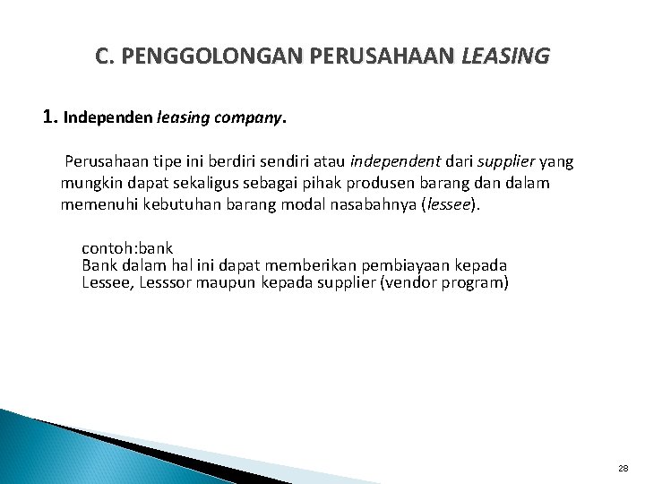 C. PENGGOLONGAN PERUSAHAAN LEASING 1. Independen leasing company. Perusahaan tipe ini berdiri sendiri atau