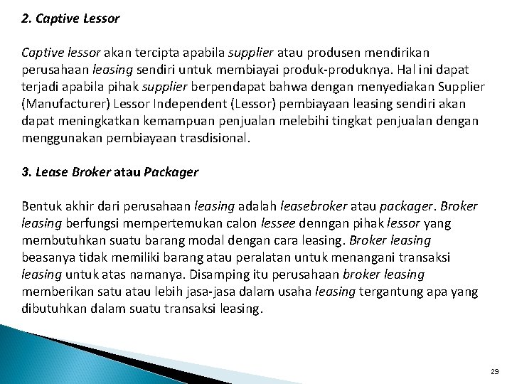 2. Captive Lessor Captive lessor akan tercipta apabila supplier atau produsen mendirikan perusahaan leasing