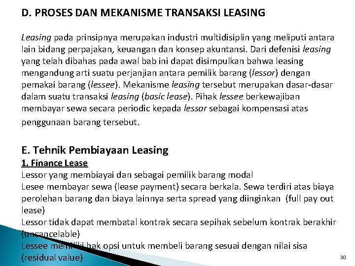 D. PROSES DAN MEKANISME TRANSAKSI LEASING Leasing pada prinsipnya merupakan industri multidisiplin yang meliputi