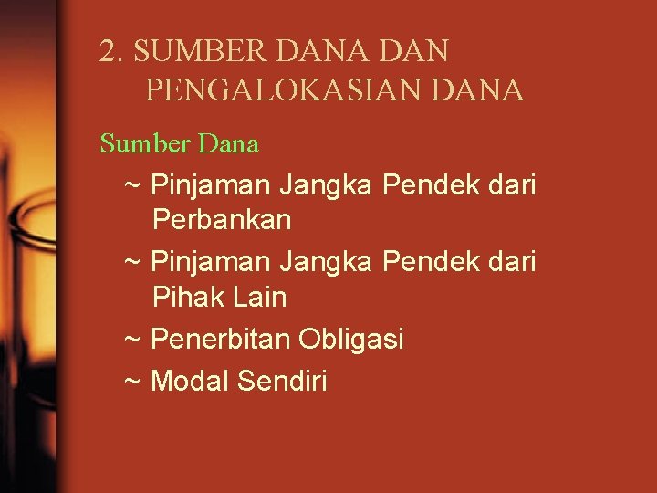 2. SUMBER DANA DAN PENGALOKASIAN DANA Sumber Dana ~ Pinjaman Jangka Pendek dari Perbankan