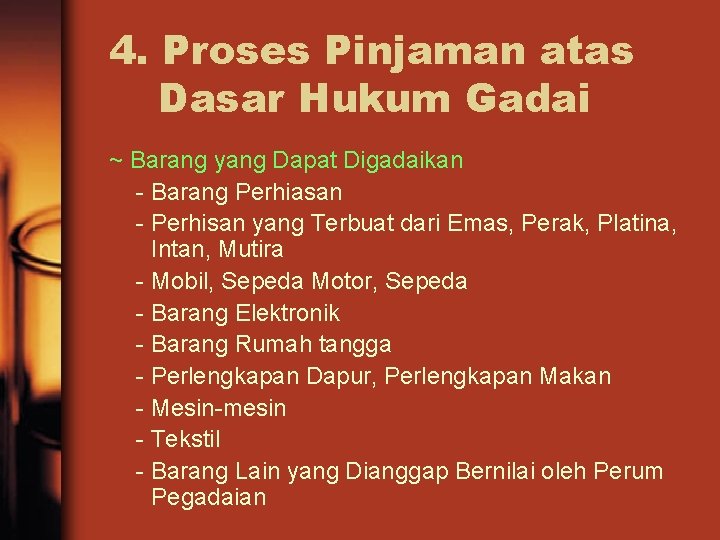 4. Proses Pinjaman atas Dasar Hukum Gadai ~ Barang yang Dapat Digadaikan - Barang