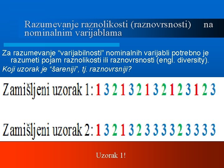 Razumevanje raznolikosti (raznovrsnosti) nominalnim varijablama na Za razumevanje “varijabilnosti” nominalnih varijabli potrebno je razumeti