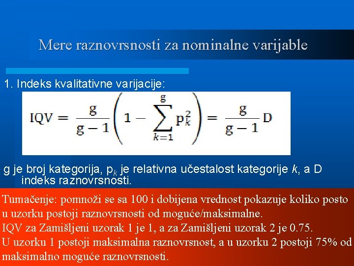 Mere raznovrsnosti za nominalne varijable 1. Indeks kvalitativne varijacije: g je broj kategorija, pk